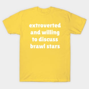 Extroverted and willing to discuss Brawl Stars T-Shirt